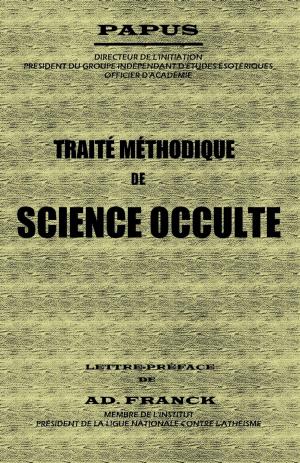 Cover of the book TRAITÉ MÉTHODIQUE DE SCIENCE OCCULTE by Rudolf STEINER