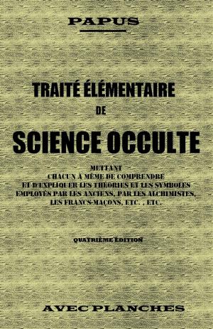 Cover of the book TRAITÉ ÉLÉMENTAIRE DE SCIENCE OCCULTE Quatrième édition by Oswald WIRTH
