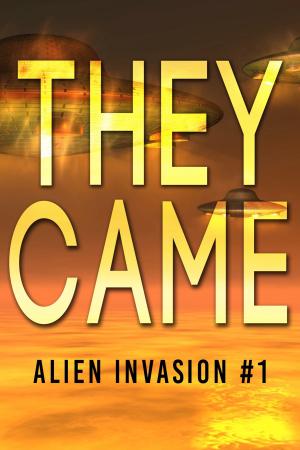 Cover of the book They Came by Laurie Lucking, Tori V. Rainn, J.M. Hackman, S.E. Clancy, E.J. Kitchens, Jebraun Clifford