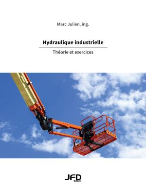 Cover of the book Hydraulique industrielle – Théorie et exercices by Marie-Andrée Caron, Marie-France Turcotte