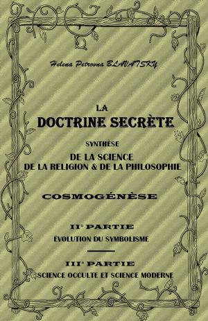 Book cover of LA DOCTRINE SECRÈTE SYNTHÈSE DE LA SCIENCE, DE LA RELIGION & DE LA PHILOSOPHIE - PARTIE II ET III