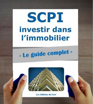 Cover of the book SCPI : le guide complet. Investir dans l’immobilier, sans les contraintes by Ann Locey