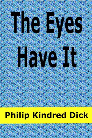 Cover of the book The Eyes Have It by Penelope Jane Kent