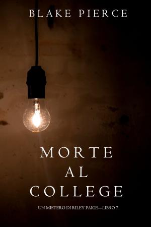 Cover of the book Morte al College (Un Mistero di Riley Paige—Libro 7) by H.A Dawson