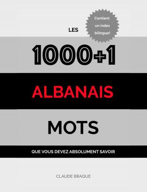 Cover of the book Albanais: Les 1000+1 Mots que vous devez absolument savoir by Gerhard Schmidt