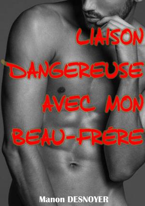Cover of the book Liaison dangereuse avec mon beau-frère by Anna Alexander