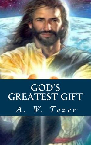 Cover of the book God's Greatest Gift by William E. Blackstone