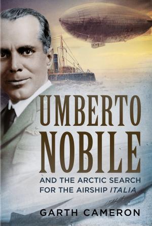 Book cover of Umberto Nobile And the Arctic Search for the Airship Italia