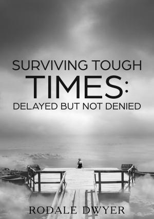 Cover of the book Surviving Tough Times: Delayed But Not Denied by Lisa Phillips