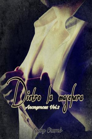 Cover of the book Dietro la maschera by Gaby Crumb