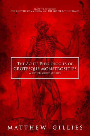 bigCover of the book The Acute Physiologies of Grotesque Monstrosities by 