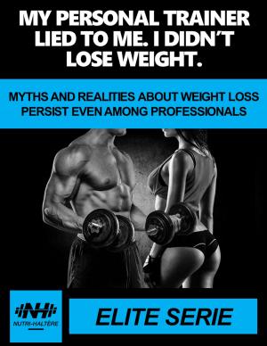 bigCover of the book MY PERSONAL TRAINER LIED TO ME. I DIDN’T LOSE WEIGHT by 