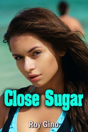 Cover of the book Close Sugar by Emma Darcy