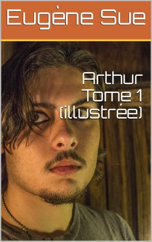 Cover of the book Arthur Tome 1 (illustrée) by Paul Féval