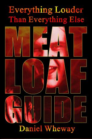 Cover of Everything Louder Than Everything Else: Meat Loaf Guide
