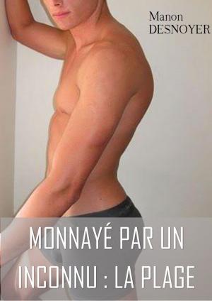 Cover of the book Monnayé par un inconnu : la plage by P Prince