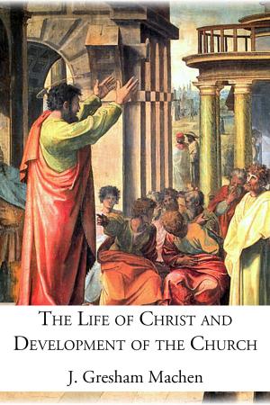 Book cover of The Life of Christ and Development of the Church