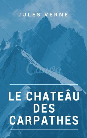 Cover of the book Le chateâu des Carpathes (Annotée) by Alexandre Dumas