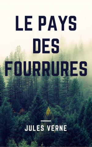 Cover of the book Le pays des fourrures (Annotée) by Daniel Defoe