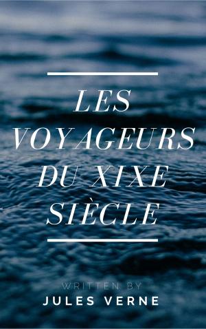 Cover of the book Les voyageurs du XIXe siècle (Annotée et Illustré) by Anonymous