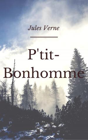 Cover of the book P'tit-Bonhomme (Annotée et Illustré) by Robert W. Chambers