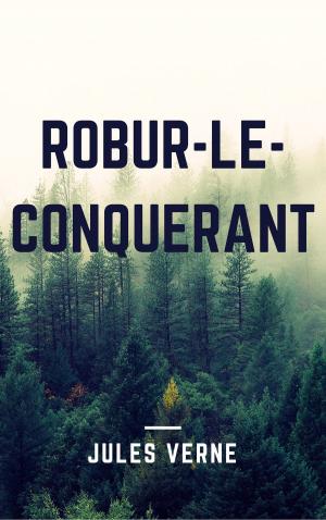 Cover of the book Robur le Conquérant (Annotée) by E. Phillips Oppenheim
