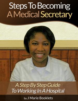 Cover of the book Steps To Becoming A Medical Secretary by CHRISTOPHE MOREAU