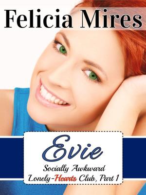Cover of the book Evie (Socially Awkward Lonely-Hearts Club, Part 1), a Chick-Lit Romance by Felicia Mires