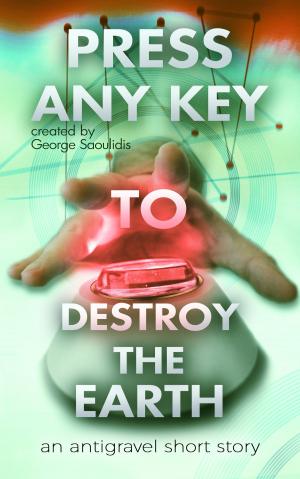 Cover of the book Press Any Key To Destroy The Earth by Tansy Rayner Roberts