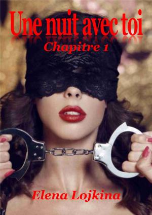 Book cover of UNE NUIT AVEC TOI Chapitre 1