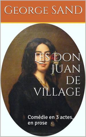 Book cover of Les Don Juan de village, comédie en 3 actes, en prose