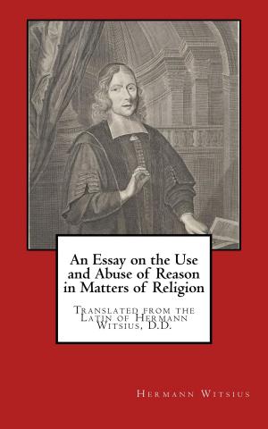 Cover of the book An Essay on the Use and Abuse of Reason in Matters of Religion by George Moberly