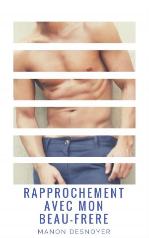 Cover of the book Rapprochement avec mon beau-frère by Manon Desnoyer