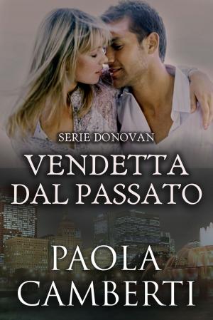 Cover of the book Vendetta dal passato by Paola Camberti
