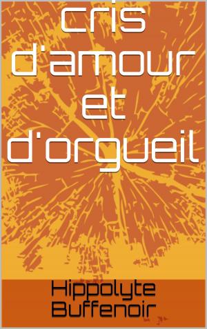 Cover of the book cris d'amour et d'orgueil by Alfred Delvau