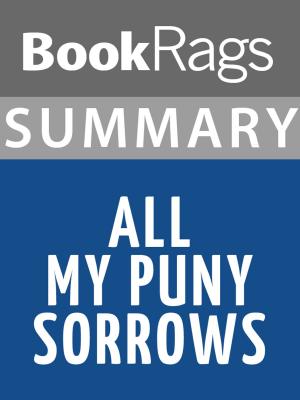 Cover of the book Summary & Study Guide: All My Puny Sorrows by BookSuma Publishing