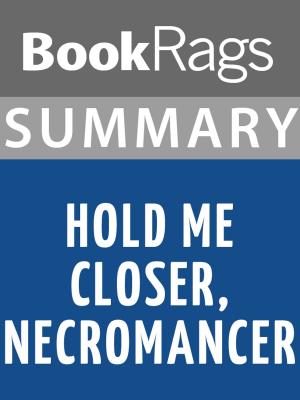bigCover of the book Summary & Study Guide: Hold Me Closer, Necromancer by 