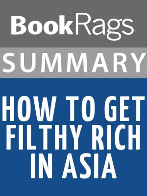 bigCover of the book Summary & Study Guide: How to Get Filthy Rich in Asia by 