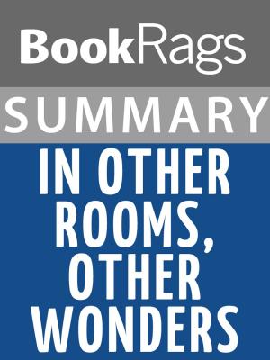 Cover of the book Summary & Study Guide: In Other Rooms, Other Wonders by BookRags