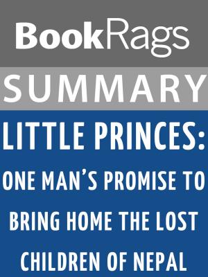 Cover of the book Summary & Study Guide: Little Princes: One Man's Promise to Bring Home the Lost Children of Nepal by BookRags
