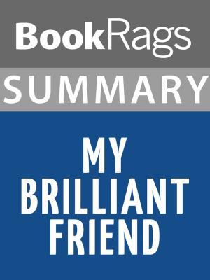 Cover of the book Summary & Study Guide: My Brilliant Friend by Behind the Story