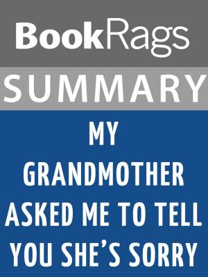 Cover of the book Summary & Study Guide: My Grandmother Asked Me to Tell You She's Sorry by BookRags