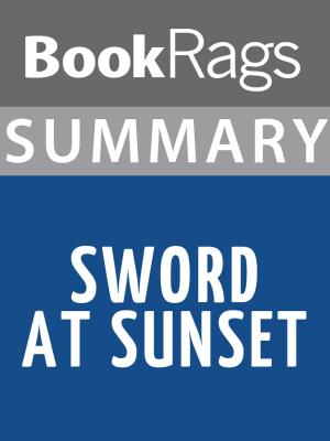 bigCover of the book Summary & Study Guide: Sword at Sunset by 