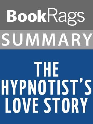 Cover of the book Summary & Study Guide: The Hypnotist's Love Story by BookRags