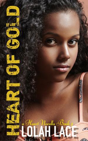 Cover of the book Heart Of Gold by Lolah Lace, Krystell Lake