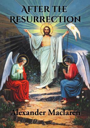Cover of the book After the Resurrection by A. J. Gordon