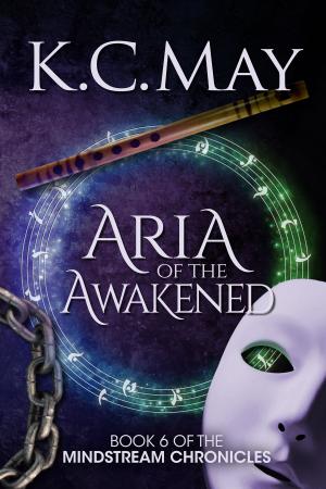 Cover of the book Aria of the Awakened by K.C. May