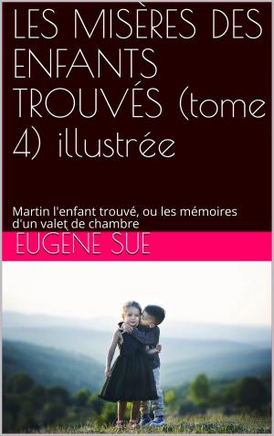 Cover of the book LES MISÈRES DES ENFANTS TROUVÉS (tome 4) illustrée by ALEXANDRE DUMAS