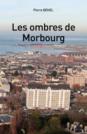 Cover of the book Les ombres de Morbourg by Pierre Béhel
