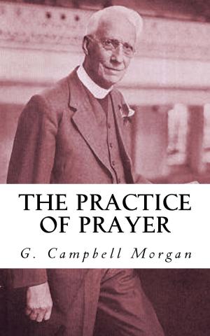 Cover of the book The Practice of Prayer by H. A. Ironside